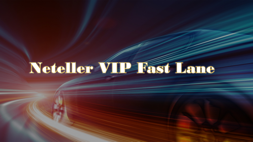 Neteller VIP Fast Lane
